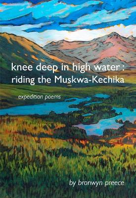 Knee Deep In High Water: Riding the Muskwa-Kechika - Tariq Malik - cover