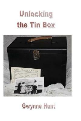 Unlocking the Tin Box - Gwynne Hunt - cover