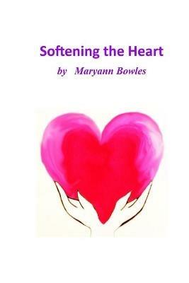 Softening the Heart - Maryann Bowles - cover