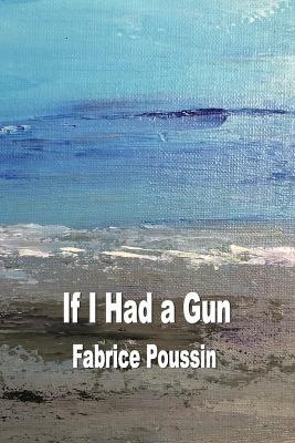 If I had a Gun - Fabrice Poussin - cover