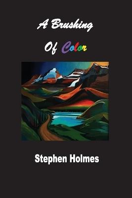 A Brushing of Color - Stephen Holmes - cover