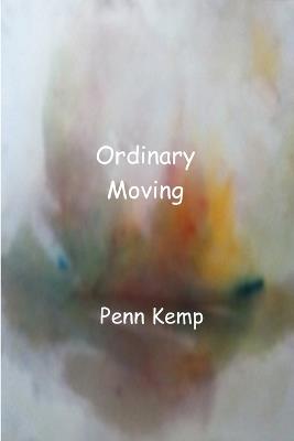 Ordinary Moving - Penn Kemp - cover