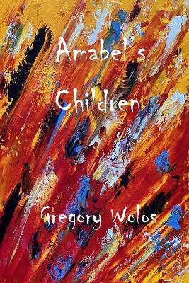 Amabel's Children - Gregory Wolos - cover