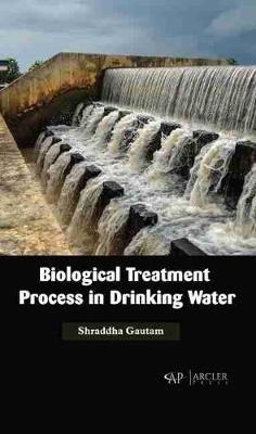Biological Treatment Process in Drinking Water - Shraddha Gautam - cover