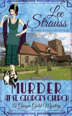 Murder at St. George's Church: a cozy historical 1920s mystery - Lee Strauss - cover