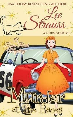 Murder at the Races: a 1950s cozy historical mystery - Lee Strauss - cover