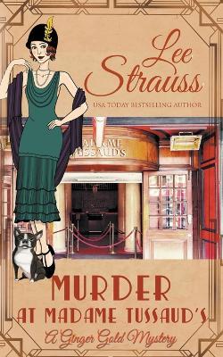 Murder at Madame Tussauds - Lee Strauss - cover