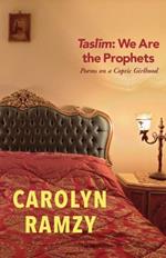 Taslim: We Are the Prophets: Poems on a Coptic Girlhood