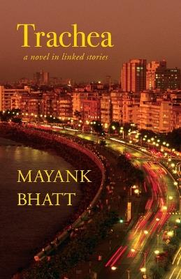 Trachea: A Novel in Linked Stories - Mayank Bhatt - cover
