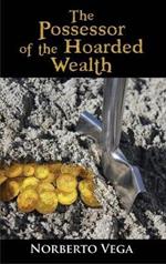 The Possessor of the Hoarded Wealth