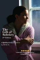 The Gift of Sobriety: A Spiritual Transformation - Rose B - cover