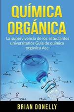 Quimica Organica: La Supervivencia de los Estudiantes Universitarios Guia de Quimica Organica Ace