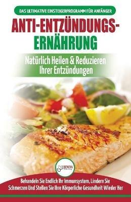 Anti-Entzundungs-Ernahrung: Leitfaden Zur Naturlichen Heilung, Behandlung Des Immunsystems, Schmerzlinderung Und Wiederherstellung Der Gesundheit (Bucher In Deutsch / Anti-inflammatory Diet German Book) - Jennifer Louissa - cover