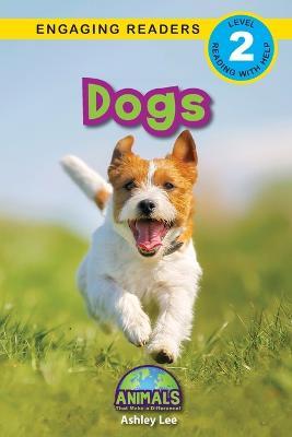 Dogs: Animals That Make a Difference! (Engaging Readers, Level 2) - Ashley Lee - cover