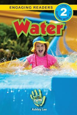Water: I Can Help Save Earth (Engaging Readers, Level 2) - Ashley Lee - cover