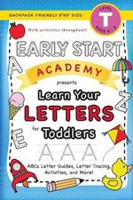 Early Start Academy, Learn Your Letters for Toddlers: (Ages 3-4) ABC Letter Guides, Letter Tracing, Activities, and More! (Backpack Friendly 6x9 Size)