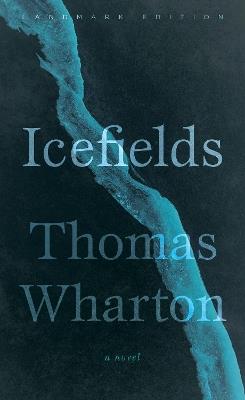 Icefields: Landmark Edition - Thomas Wharton - cover
