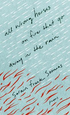 All Wrong Horses on Fire that Go Away in the Rain - Sarain Frank Soonias - cover