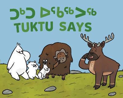 Tuktu Says: Bilingual Inuktitut and English Edition - Nadia Sammurtok - cover