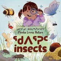 Meeka Loves Nature: Insects: Bilingual Inuktitut and English Edition - Danny Christopher - cover