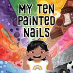 My Ten Painted Nails: Bilingual Inuktitut and English Edition