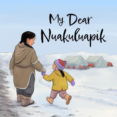 My Dear Nuakuluapik: English Edition - Irene Jonas - cover