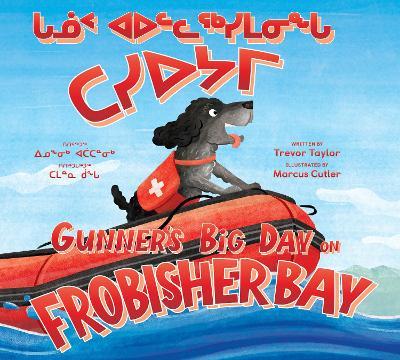 Gunner's Big Day on Frobisher Bay: Bilingual Inuktitut and English Edition - Trevor Taylor - cover