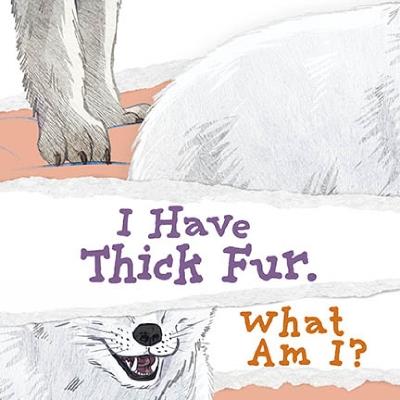 I Have Thick Fur. What Am I? - Arvaaq Press - cover
