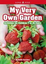 My Very Own Garden: Activities for Children 7 to 10 Years