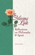 Missing Link, The: Reflections on Philosophy and Spirit