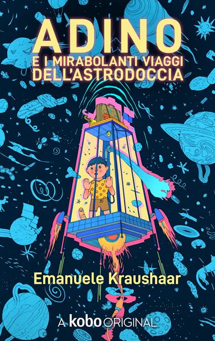 Adino e i mirabolanti viaggi dell’Astrodoccia - Emanuele Kraushaar - ebook