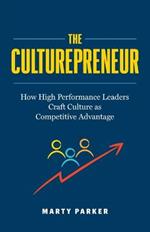 The Culturepreneur: How High Performance Leaders Craft Culture as Competitive Advantage?