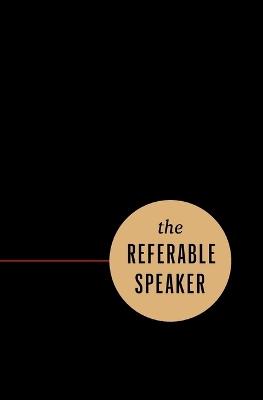 The Referable Speaker: Your Guide to Building a Sustainable Speaking Career-No Fame Required - Michael Port,Andrew Davis - cover