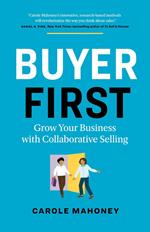 Buyer First: Grow Your Business with Collaborative Selling