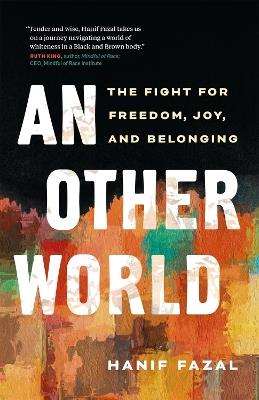 An Other World: The Fight for Freedom, Joy, and Belonging - Hanif Fazal - cover