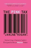The Pink Tax: Dismantling a Financial System Designed to Keep Women Broke
