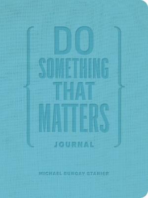 Do Something That Matters Journal - Michael Bungay Stanier - cover