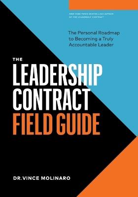 The Leadership Contract Field Guide: The Personal Roadmap to Becoming a Truly Accountable Leader - Vince Molinaro - cover
