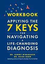Workbook-Applying the 7 Keys for Navigating a Life-Changing Diagnosis