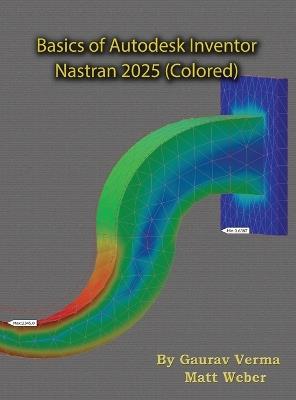 Basics of Autodesk Inventor Nastran 2025: (Colored) - Gaurav Verma,Matt Weber - cover