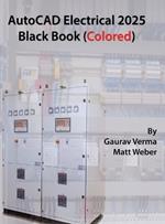 AutoCAD Electrical 2025 Black Book: (Colored)