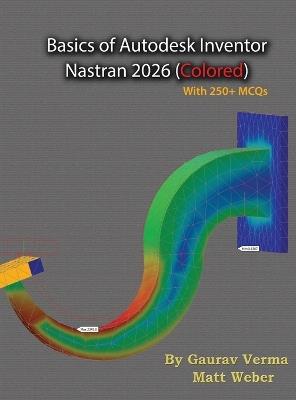 Basics of Autodesk Inventor Nastran 2026: (Colored) - Gaurav Verma,Matt Weber - cover