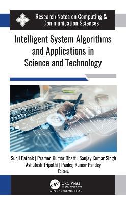 Intelligent System Algorithms and Applications in Science and Technology - cover