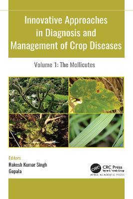 Innovative Approaches in Diagnosis and Management of Crop Diseases: Volume 1: The Mollicutes - cover