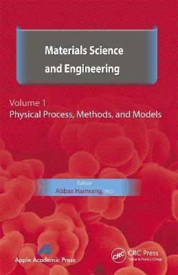 Materials Science and Engineering. Volume I: Physical Process, Methods, and Models - cover