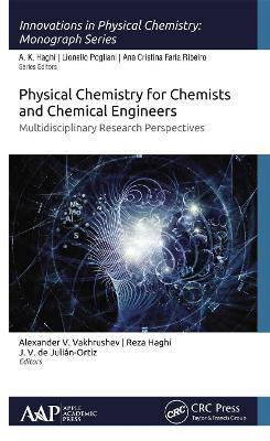 Physical Chemistry for Chemists and Chemical Engineers: Multidisciplinary Research Perspectives - cover