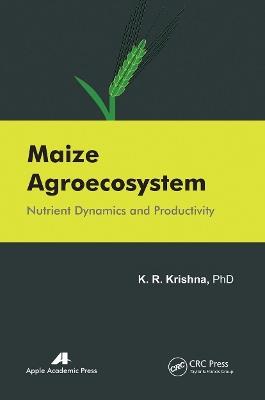 Maize Agroecosystem: Nutrient Dynamics and Productivity - K. R. Krishna - cover