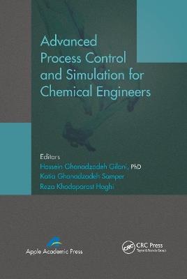 Advanced Process Control and Simulation for Chemical Engineers - Hossein Ghanadzadeh Gilani,Katia Ghanadzadeh Samper,Reza Khodaparast Haghi - cover