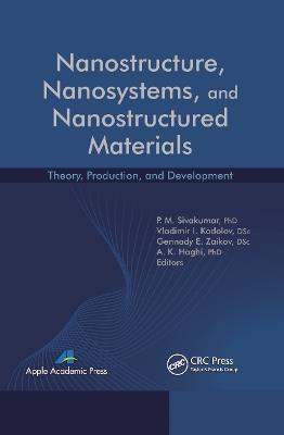 Nanostructure, Nanosystems, and Nanostructured Materials: Theory, Production and Development - cover