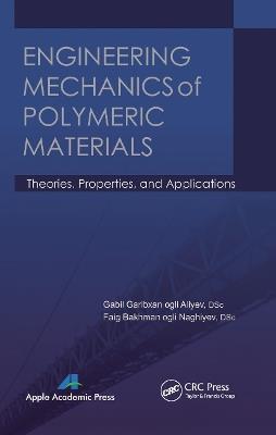 Engineering Mechanics of Polymeric Materials: Theories, Properties and Applications - Gabil Garibxan Ogli Aliyev,Faig Bakhman Ogli Naghiyev - cover